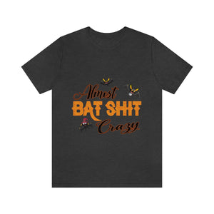 Almost Bat Sh*T Crazy, Unisex Jersey Short Sleeve Tee