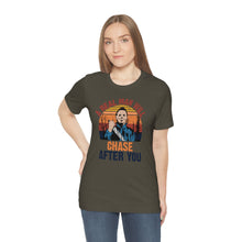 Load image into Gallery viewer, A Real Man Will Chase Afer You, Unisex Jersey Short Sleeve Tee