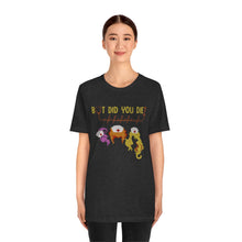 Load image into Gallery viewer, But Did You Die? Nurses, Unisex Jersey Short Sleeve Tee