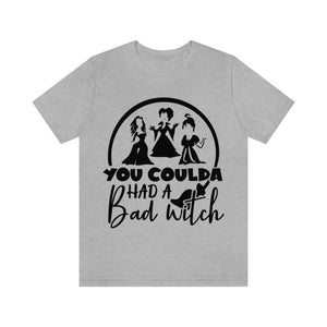 You Coulda Had A Bad Witch, Unisex Jersey Short Sleeve Tee
