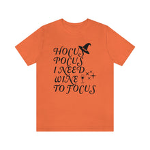 Load image into Gallery viewer, Hocus Pocus I Need Wine to Focus, Unisex Jersey Short Sleeve Tee