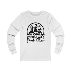 You Coulda Had A Bad Witch, Unisex Jersey Long Sleeve Tee