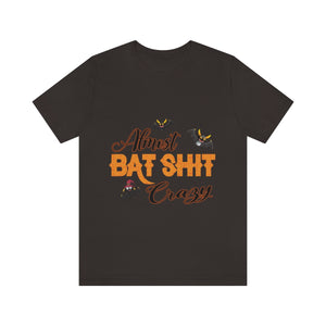 Almost Bat Sh*T Crazy, Unisex Jersey Short Sleeve Tee