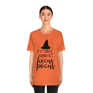 Its Just A Bunch of Hocus Pocus, Unisex Jersey Short Sleeve Tee