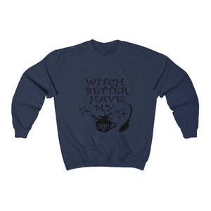 Witch Better Have My Coffee, Unisex Heavy Blend™ Crewneck Sweatshirt